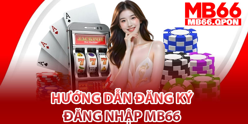 MB66🎖️Trang Chủ MB66.Com Uy Tín 2025 | Đăng Ký Tặng 66k 12 Hướng dẫn đăng ký/đăng nhập MB66